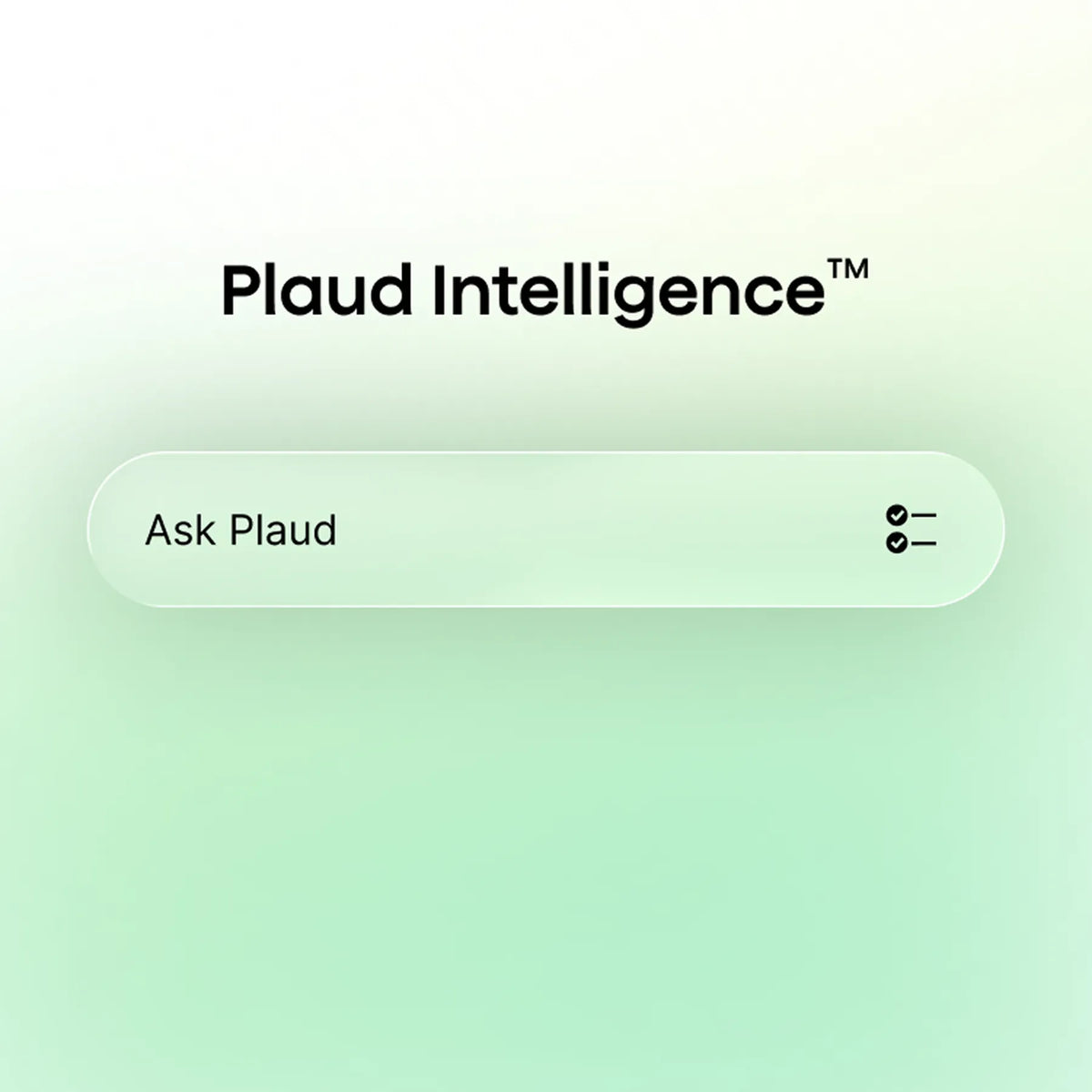 Plaud Intelligence logo sits above a search bar containing the text Ask Plaud on a soft green gradient background.