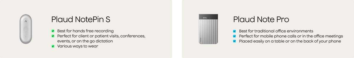 Plaud NotePin S for hands-free recording and Plaud Note Pro for office environments and phone calls.